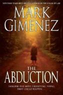The Abduction di Mark Gimenez edito da Vanguard Press