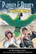 Parrots & Pirates di Elizabeth Levy edito da Roaring Brook Press