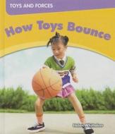 How Toys Bounce di Helen Whittaker edito da Smart Apple Media