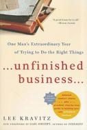 Unfinished Business: One Man's Extraordinary Year of Trying to Do the Right Things di Lee Kravitz edito da BLOOMSBURY