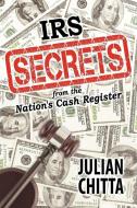IRS Secrets from the Nation's Cash Register di Julian Chitta edito da Strategic Book Publishing & Rights Agency, LLC