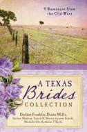 The Texas Brides Collection: 9 Complete Stories di Darlene Franklin, DiAnn Mills, Darlene Mindrup edito da Barbour Publishing