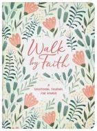 Walk by Faith: A Devotional Journal for Women di Compiled By Barbour Staff edito da BARBOUR PUBL INC