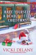 Have Yourself a Deadly Little Christmas di Vicki Delany edito da CROOKED LANE BOOKS