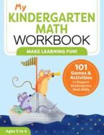 My Kindergarten Math Workbook: 101 Games and Activities to Support Kindergarten Math Skills di Keri Brown edito da ROCKRIDGE PR