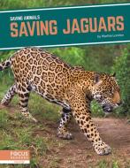 Saving Jaguars di Martha London edito da FOCUS READERS