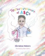 Tristan's Laboratory of ABCs di Christina Waters edito da MASCOT BOOKS