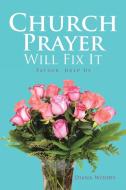 Church Prayer Will Fix It di Woods Diana Woods edito da AuthorHouse