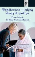 Compassion, The Only Way To Peace: Paris Speech: (Polish Edition) di Sri Mata Amritanandamayi Devi, Amma edito da LIGHTNING SOURCE INC