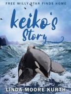 Keiko's Story di Linda Kurth edito da Home of the Heart Press