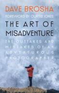 The Art of Misadventure di Dave Brosha edito da ROCKY MOUNTAIN BOOKS