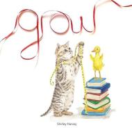 Grow: How to do well in life while embracing your inner child di Shirley Harvey edito da LIGHTNING SOURCE INC