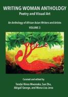 Writing Woman Anthology di Tendai Rinos Mwanaka, Abigail George, Mona Lisa Jena edito da Mwanaka Media and Publishing