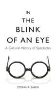 In The Blink Of An Eye di Stefana Sabin edito da Reaktion Books