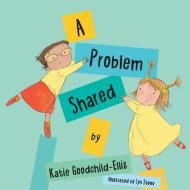 A Problem Shared di Katie Goodchild-Ellis edito da Grosvenor House Publishing Ltd