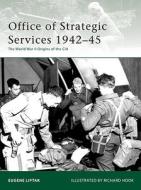 Office of Strategic Services 1942-45 di Eugene Liptak edito da Bloomsbury Publishing PLC