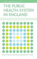 The Public Health System in England di David J. Hunter, Linda Marks, Katherine Smith edito da POLICY PR