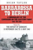 Barbarossa to Berlin Volume Two di Brian Taylor edito da The History Press Ltd