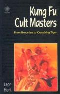 Kung Fu Cult Masters di Leon Hunt edito da Wallflower Press