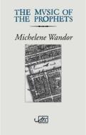 The Music Of The Prophets di Michelene Wandor edito da Arc Publications