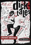 Dicktales Or "Thankyous And Sluggings" STREET EDITION di Bradsell Dick Bradsell edito da Mixellany Limited