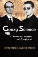 Gonzo Science di Jim Richardson, Allen Richardson edito da Paraview Press