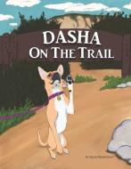 Dasha on the Trail di Gwynne Margaret Bruck edito da SUNBELT PUBN