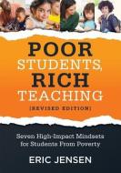 Poor Students, Rich Teaching: Seven High-Impact Mindsets for Students from Poverty (Using Mindsets in the Classroom to O di Eric Jensen edito da SOLUTION TREE