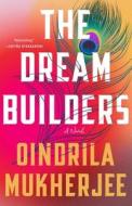 The Dream Builders di Oindrila Mukherjee edito da TIN HOUSE BOOKS