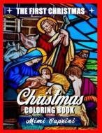 Christmas Coloring Book: A Coloring Book for Adults with Relaxing and Entertaining Illustrations of the World's First Christmas (the Perfect Ch di Mimi Caprini edito da Createspace Independent Publishing Platform