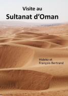 Visite au Sultanat d'Oman di Hideko et François Bertrand edito da Books on Demand