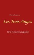Les Trois Anges di Maxime Poupeney edito da Books on Demand