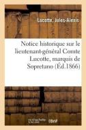 Notice Historique Sur Le Lieutenant-G n ral Comte Lucotte, Marquis de Sopretano di Lucotte-J edito da Hachette Livre - BNF