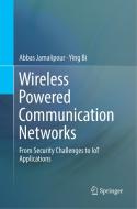 Wireless Powered Communication Networks di Ying Bi, Abbas Jamalipour edito da Springer International Publishing
