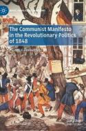 The Communist Manifesto In The Revolutionary Politics Of 1848 di David Ireland edito da Springer Nature Switzerland AG