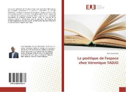La poétique de l'espace chez Véronique TADJO di Mamadou Koné edito da Editions universitaires europeennes EUE