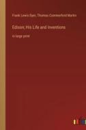 Edison; His Life and Inventions di Frank Lewis Dyer, Thomas Commerford Martin edito da Outlook Verlag