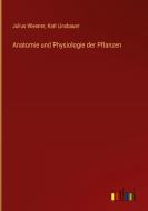 Anatomie und Physiologie der Pflanzen di Julius Wiesner, Karl Linsbauer edito da Outlook Verlag