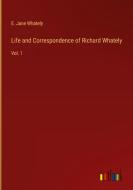 Life and Correspondence of Richard Whately di E. Jane Whately edito da Outlook Verlag