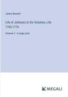 Life of Johnson; In Six Volumes, Life 1765-1776 di James Boswell edito da Megali Verlag
