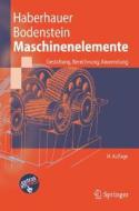 Maschinenelemente: Gestaltung, Berechnung, Anwendung di Horst Haberhauer, Ferdinand Bodenstein, F. Bodenstein edito da Springer