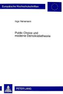 Public Choice und moderne Demokratietheorie di Ingo Heinemann edito da Lang, Peter GmbH