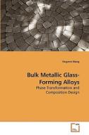 Bulk Metallic Glass-Forming Alloys di Yingmin Wang edito da VDM Verlag Dr. Müller e.K.