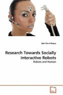 Research Towards Socially Interactive Robots di Qazi Zia-ul-Haque edito da VDM Verlag