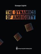 The Dynamics of Ambiguity di Giuseppe Caglioti edito da Springer Berlin Heidelberg