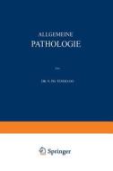 Allgemeine Pathologie di N. Ph. Tendeloo edito da Springer Berlin Heidelberg