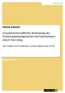 Gesamtwirtschaftliche Bedeutung des Forderungsmanagements von Unternehmen durch Factoring di Patrick Schmitt edito da GRIN Publishing