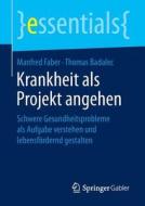 Krankheit Als Projekt Angehen di Manfred Faber, Thomas Badalec edito da Springer Gabler