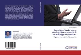 Repetitive Strain Injury Among The Information Technology (IT) Workers di Shahnaz Sultana edito da LAP Lambert Academic Publishing
