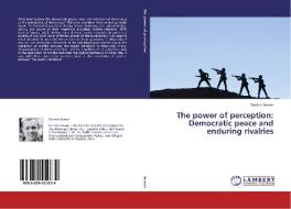The power of perception: Democratic peace and enduring rivalries di Derrick Seaver edito da LAP Lambert Academic Publishing